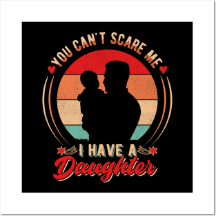 You Can't Scare Me I have a Daughter Posters and Art